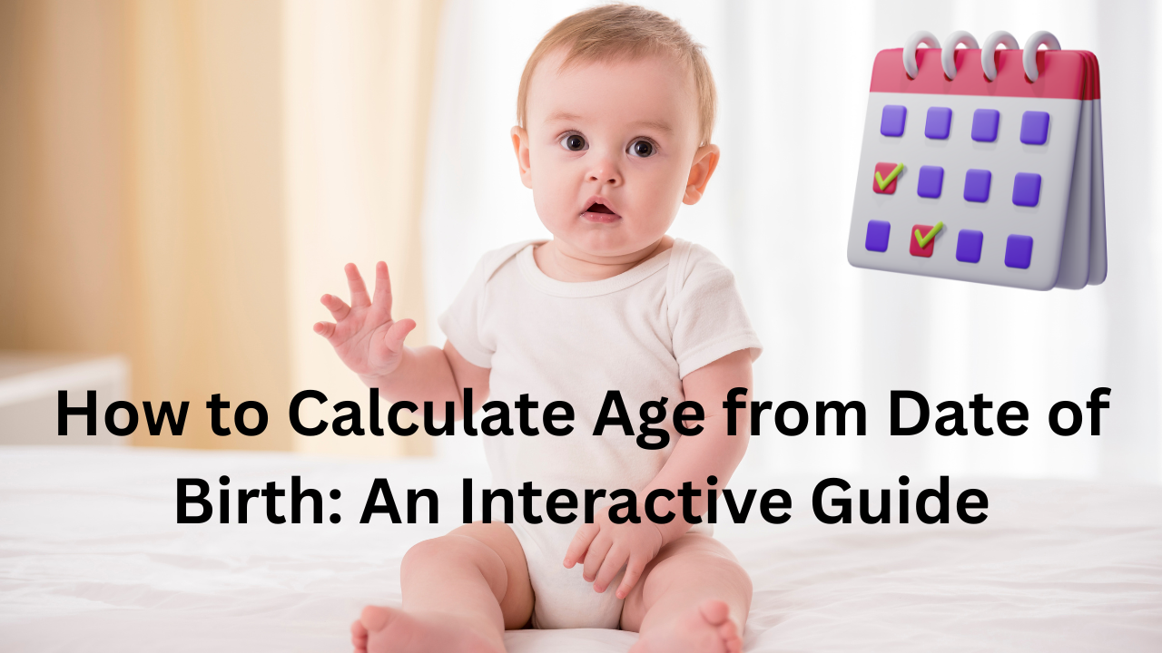 Calculate age from date of birth — interactive age calculator guide for 2025
